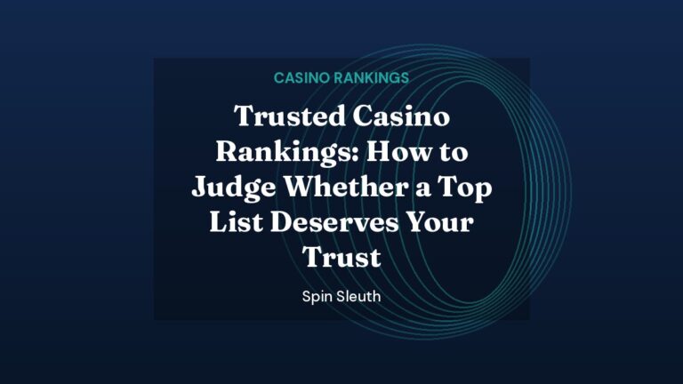 Trusted Casino Rankings: How to Judge Whether a Top List Deserves Your Trust